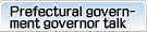 Prefectural government governor talk